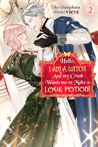 Hello, I am a Witch and my Crush Wants me to Make a Love Potion! Novel 2