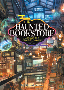 The Haunted Bookstore - Gateway to a Parallel Universe Novel 1: The Spirit Daughter and the Exorcist Boy
