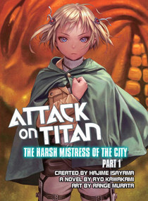 Attack on Titan: Harsh Mistress of the City Novel 1