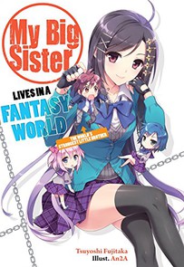My Big Sister Lives in a Fantasy World Novel 1: The World's Strongest Little Brother