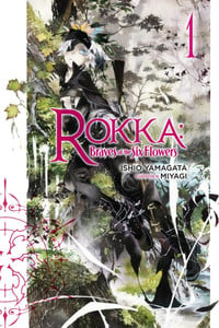 Rokka: Braves of the Six Flowers Novel 1