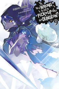 Is It Wrong to Try to Pick Up Girls in a Dungeon? Novel 9