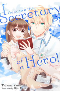 I Became the Secretary of a Hero! Novel 1