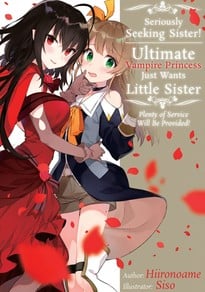 Seriously Seeking Sister! Ultimate Vampire Princess Just Wants Little Sister, Plenty of Service Will Be Provided!