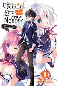 Greatest Demon Lord is Reborn as a Typical Nobody Novel 1: The Myth-Killing Honor Student