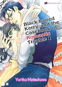 Black-Haired Kerry and the Casebook of Romantic Troubles GN 1-3