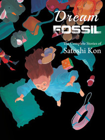 Dream Fossil: The Complete Stories of Satoshi Kon GN