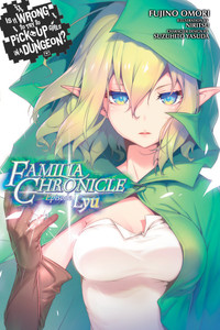 Is It Wrong to Try to Pick Up Girls in a Dungeon? Familia Chronicle: Episode Lyu Novel 1