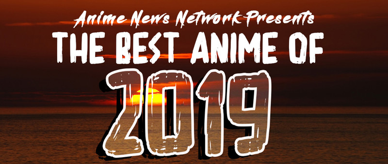 Part I - The Best Anime Of 2019 - Anime News Network