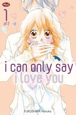 M&C! Licenses Haruka Fukushima's I Can Only Say I Love You Manga - News -  Anime News Network