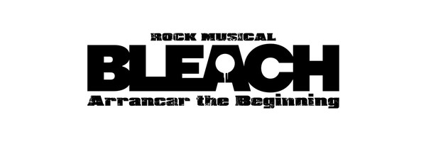 Rock Musical Bleach ~Arrancar the Beginning~